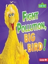 Fight pollution, Big Bird!